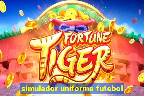 simulador uniforme futebol